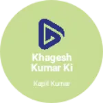 Business logo of Khagesh Kumar ki dukaan