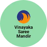 Business logo of VINAYAKA SAREE MANDIR