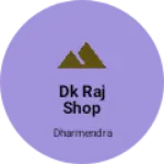 Business logo of DK Raj shop