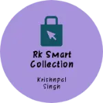 Business logo of Rk smart collection