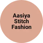 Business logo of Aasiya stitch fashion