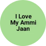 Business logo of I love my ammi jaan
