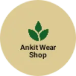 Business logo of Ankit wear shop