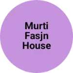 Business logo of Murti fasjn house