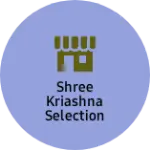Business logo of Shree kriashna selection