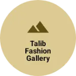 Business logo of Talib fashion gallery Barkhan