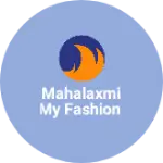 Business logo of Mahalaxmi my fashion