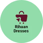 Business logo of Rihaan dresses