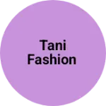 Business logo of Tani fashion