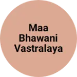 Business logo of Maa Bhawani Vastralaya