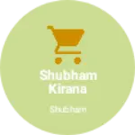 Business logo of Shubham kirana