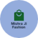 Business logo of Mishra ji fashion