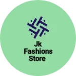 Business logo of JK Fashions Store
