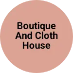 Business logo of Boutique And cloth house