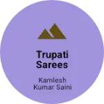 Business logo of Trupati sarees hanspur