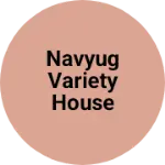 Business logo of Navyug variety house