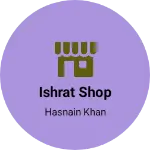 Business logo of Ishrat Shop