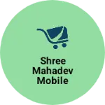 Business logo of Shree Mahadev mobile shop
