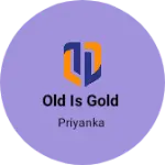 Business logo of Old is gold