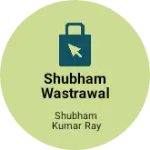 Business logo of Shubham wastrawaly