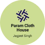 Business logo of Param cloth house