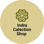 Business logo of Indra calection shop