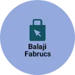 Business logo of Balaji fabrucs