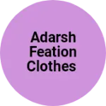Business logo of Adarsh feation clothes