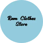 Business logo of Ram clothes store