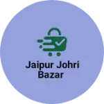 Business logo of Jaipur Johri bazar