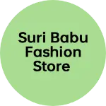 Business logo of Suri Babu fashion store