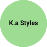 Business logo of K.a styles
