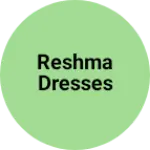 Business logo of Reshma Dresses