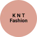 Business logo of K n t fashion
