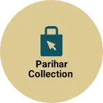 Business logo of Parihar collection