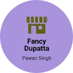 Business logo of Fancy dupatta emporium
