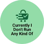 Business logo of Currently I don't run any kind of business