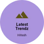 Business logo of Latest trendz