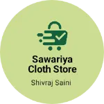 Business logo of Sawariya cloth store Badodiya