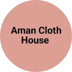 Business logo of Aman cloth House