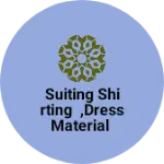 Business logo of Suiting shirting ,dress material