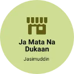 Business logo of Ja Mata na Dukaan