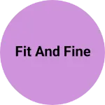 Business logo of FIT AND FINE