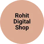 Business logo of Rohit Digital shop