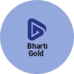 Business logo of Bharti gold