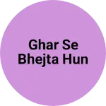 Business logo of Ghar se bhejta hun