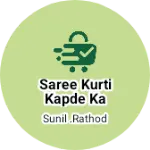 Business logo of Saree kurti kapde ka