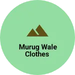 Business logo of Murug wale clothes