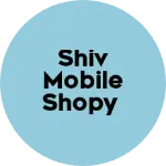 Business logo of Shiv mobile shopy