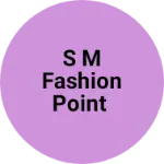 Business logo of S m fashion point